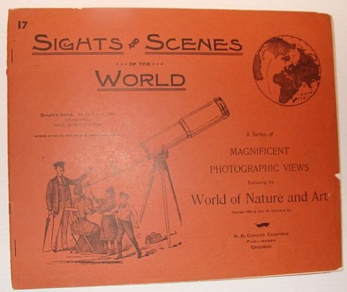 Sights and Scenes of the World: A Series of Magnificent Photographic Views Embracing the World of Nature and Art, People's Series, No. 17, 17 February 1894
