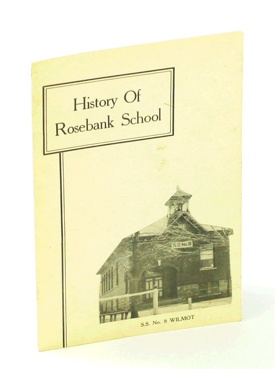 History of Rosebank School - S.S. No. 8 Wilmot [Wilmot Township, Ontario]