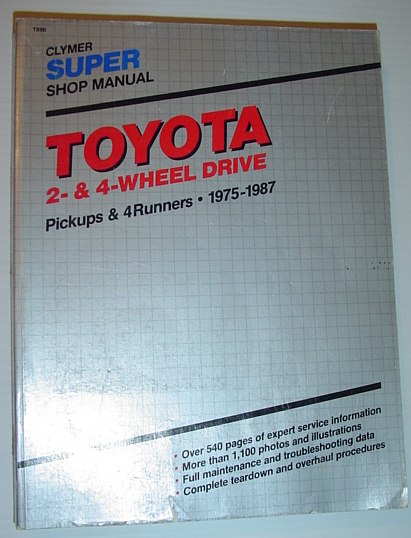 Toyota 2 and 4 Wheel Drive Pickups and 4 Runners, 1975-1987 Super Shop Manual