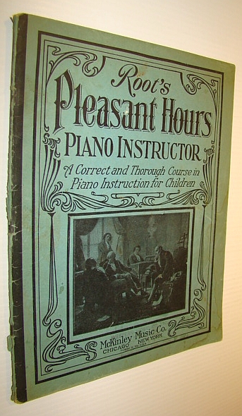 Root's Pleasant Hours Piano Instructor - A Correct and Thorough Course in Piano Instruction for Children