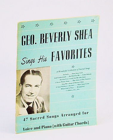 Image for Geo. (George) Beverly Shea Sings His Favorites - 47 Sacred Songs Arranged for Voice and Piano (with Guitar Chords) Geo. (George) Beverly Shea Sings His Favorites - 47 Sacred Songs Arranged for Voice and Piano (with Guitar Chords)