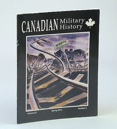 Canadian Military History, Volume 22, Number 2, Spring 2013