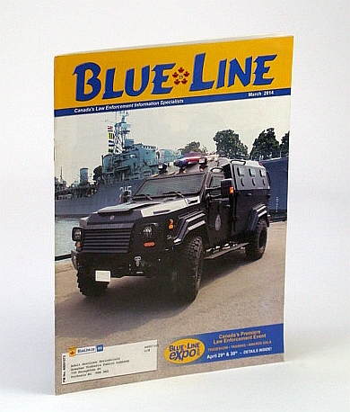 Blue Line (Magazine) March 2014 - Canada's Law Enforcement Information Specialists: Cover Photo of Hamilton's New Gurkha APC