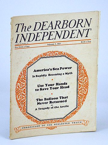 The Dearborn Independent (Magazine) - Chronicler of the Neglected Truth, February (Feb.) 5, 1927 - America's Sea Power is Becoming a Myth