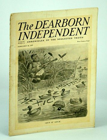 The Dearborn Independent (Magazine) - Chronicler of the Neglected Truth, February (Feb.) 26, 1927 - How a President Was Impeached / Mexican Muddle