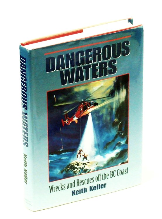 Dangerous Waters : Wrecks and Rescues off the B. C. Coast