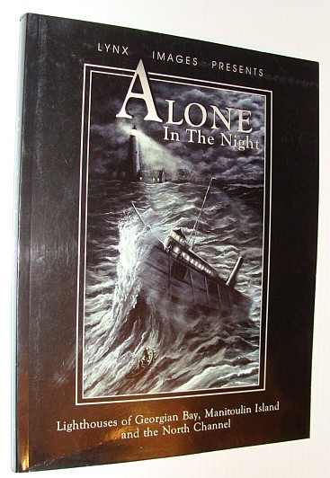 Image for Alone in the Night: Lighthouses of Georgian Bay, Manitoulin Island and the North Channel Alone in the Night: Lighthouses of Georgian Bay, Manitoulin Island and the North Channel