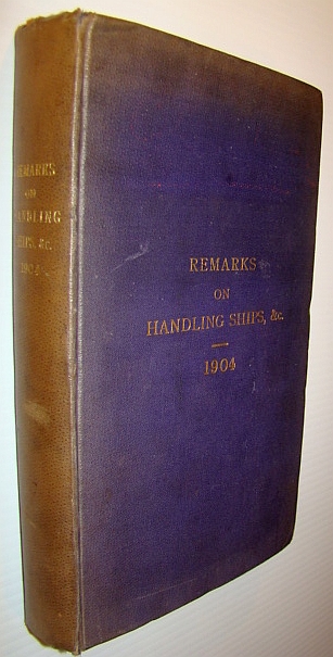 Image for Remarks on Handling Ships and Fleet Navigational Subjects (1904) Remarks on Handling Ships and Fleet Navigational Subjects (1904)