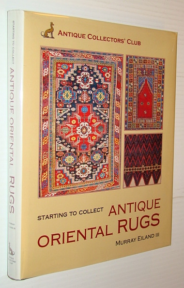 Image for Starting to Collect Antique Oriental Rugs Starting to Collect Antique Oriental Rugs