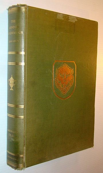 The London Goldsmiths 1200-1800, A Record of the Names and Addresses of the Craftsmen, Their Shop-Signs and Trade-Cards