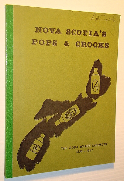 Image for Nova Scotia's Pops and Crocks: The Soda Water Industry 1836-1947 Nova Scotia's Pops and Crocks: The Soda Water Industry 1836-1947