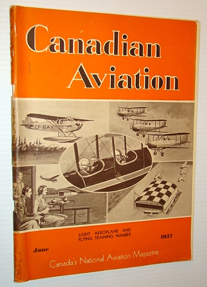 Canadian Aviation, June 1937 - Canada's National Aviation Magazine: Light Aeroplane and Flying Training Number / England's Ultra-Light Aeroplanes