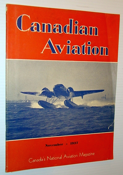 Canadian Aviation, November 1937 - Canada's National Aviation Magazine: Includes Map Showing Canadian Airports, Seaplane Ports and Anchorages