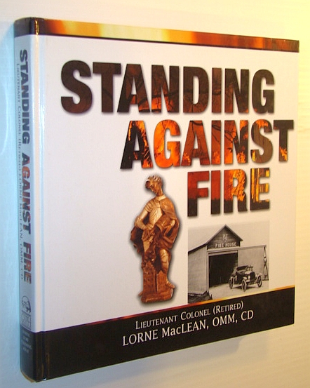 Standing Against Fire : A History of the Fire Service of Canada's Military Forces and Department of National Defence