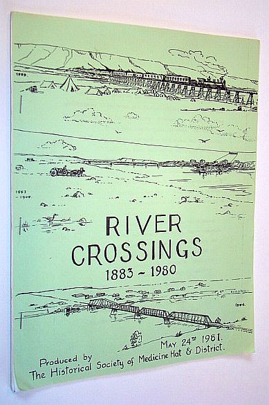 (Medicine Hat) River Crossings 1883-1980