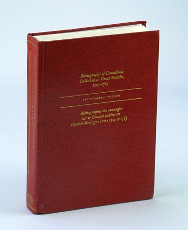 Bibliography of Canadiana Published in Great Britain, 1519-1763 / Bibliographie Des Ouvrages Sur Le Canada Publies En Grande-Bretagne Entre 1519 et 1763