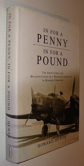 In for a Penny, in for a Pound: The Adventures & Misadventures of a Wireless Operator in Bomber Command