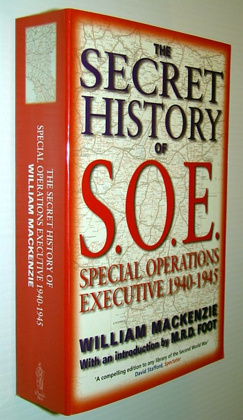 The Secret History of S.O.E. : Special Operations Executive 1940-1945