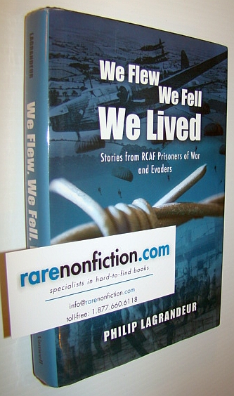 We Flew, We Fell, We Lived : Stories From RCAF Prisoners of War and Evaders 1939-1945