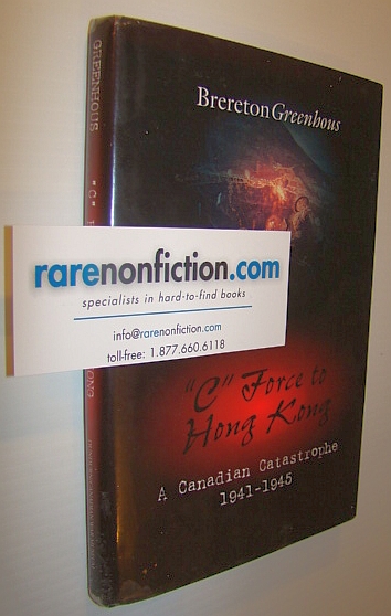 'C' Force to Hong Kong: A Canadian Catastrophe 1941-1945