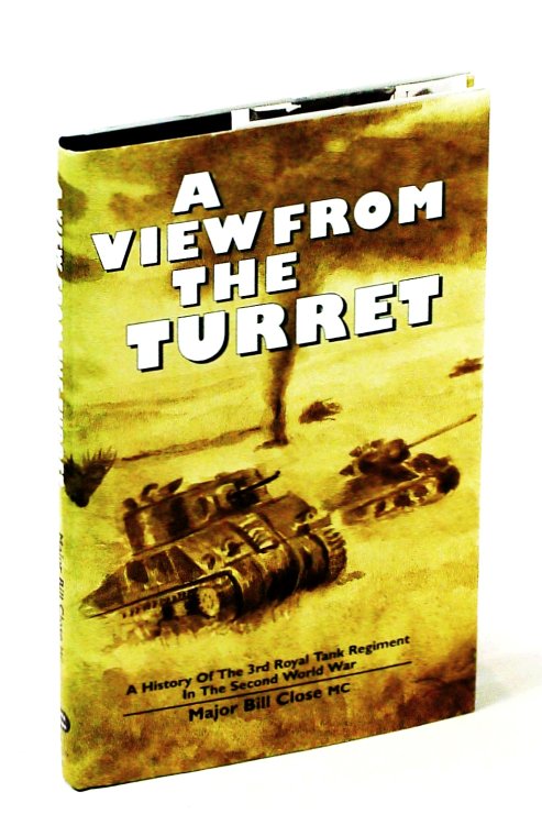 A View From The Turret: A History of the 3rd Royal Tank Regiment in the Second World War