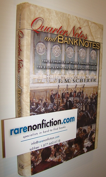 Quarter Notes and Bank Notes: The Economics of Music Composition in the Eighteenth and Nineteenth Centuries