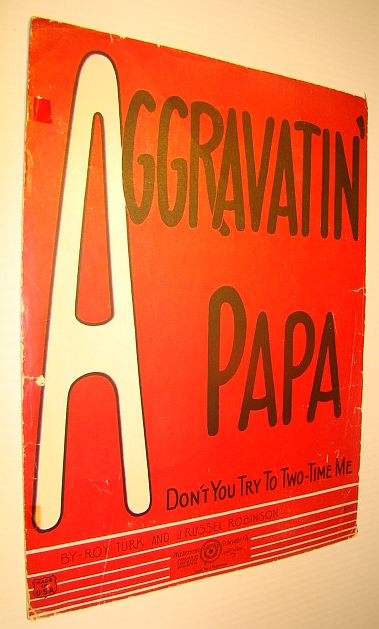 Aggravatin' Papa (Don't You Try to Two-Time Me) - Sheet Music for Voice and Piano