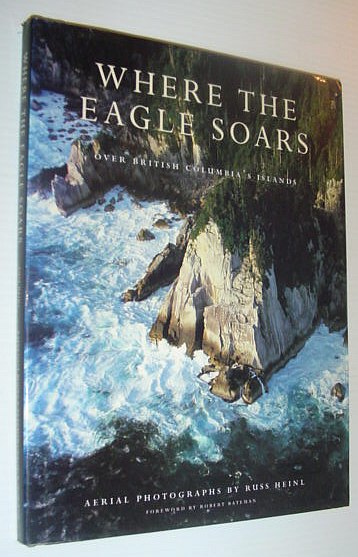 Image for Where the Eagle Soars : Over British Columbia's Islands Where the Eagle Soars : Over British Columbia's Islands
