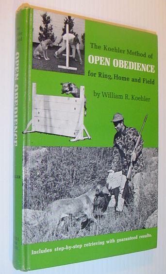 The Koehler Method of Open Obedience for Ring, Home and Field
