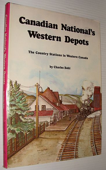 Canadian National's Western Depots : The Country Stations in Western Canada