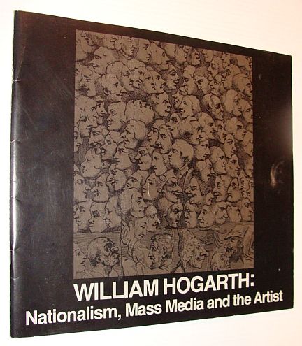 William Hogarth: Nationalism, Mass Media and the Artist - Exhibition Catalogue