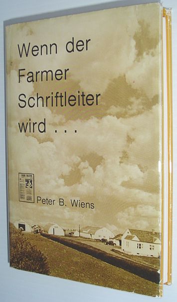 Wenn der Farmer Schriftleiter Wird : A Collection of Editorials As They Appeared in Der Bote 1963 to 1976