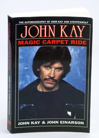 Magic Carpet Ride: The Autobiography of John Kay and Steppenwolf
