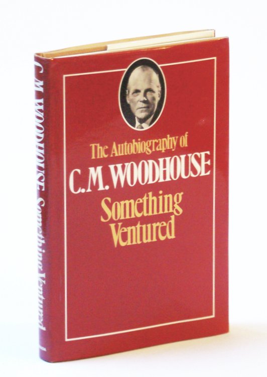 Something Ventured - The Autobiography of C.M. Woodhouse