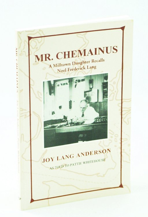 Mr. Chemainus - A Milltown Daughter Recalls Noel Frederick Lang