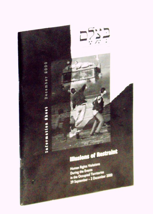 Illusions of Restraint: Human Rights Violations During the Events in the Occupied Territories 29 September - 2 December 2000: Information Sheet, December 2000