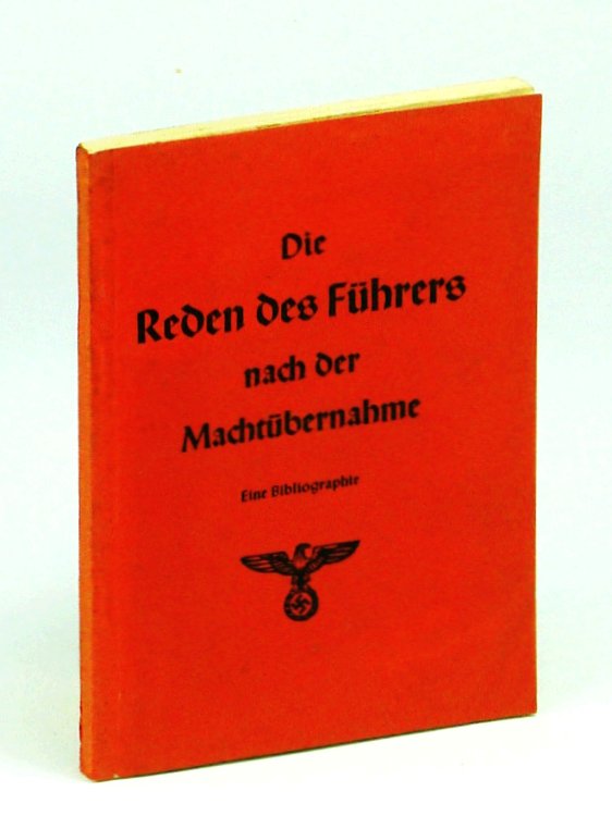 Image for Die Reden des Fhrers nach der Machtbernahme. Eine Bibliographie, Nationalsozialistische Bibliographie 2. Beiheft Die Reden des Fhrers nach der Machtbernahme. Eine Bibliographie, Nationalsozialistische Bibliographie 2. Beiheft