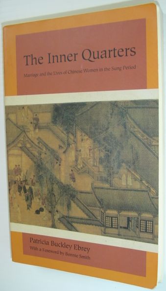 Image for The Inner Quarters : Marriage and the Lives of Chinese Women in the Sung Period The Inner Quarters : Marriage and the Lives of Chinese Women in the Sung Period