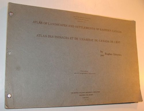 Atlas of Landscapes and Settlements of Eastern Canada/Atlas Des Paysages et De L'Habitat Du Canada De L'Est *SIGNED BY AUTHOR*