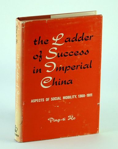 The Ladder of Success in Imperial China - Aspects of Social Mobility, 1368-1911