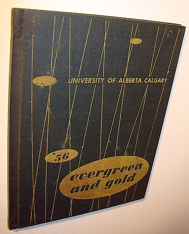 Evergreen and Gold '56 (1956) - Yearbook of the University of Alberta, Calgary Campus