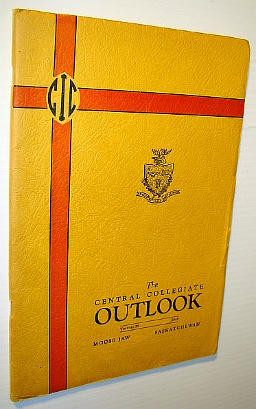 The Central Collegiate Outlook 1945 - Year Book (Yearbook): Of Central Collegiate, Moose Jaw, Saskatchewan, Volume 36