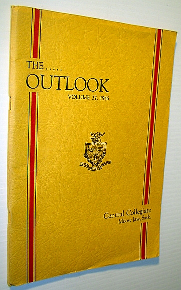 The Outlook 1946, Yearbook (Year Book) of Central Collegiate, Moose Jaw, Saskatchewan, Volume 37
