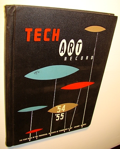 Tech Art Record, '54-'55 (1954-1955) - The Year Book (Yearbook) of the Provincial Institute of Technology & Art, Calgary, Alberta