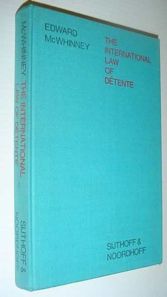 The International Law of Detente: Arms Control, European Security and East West Cooperation