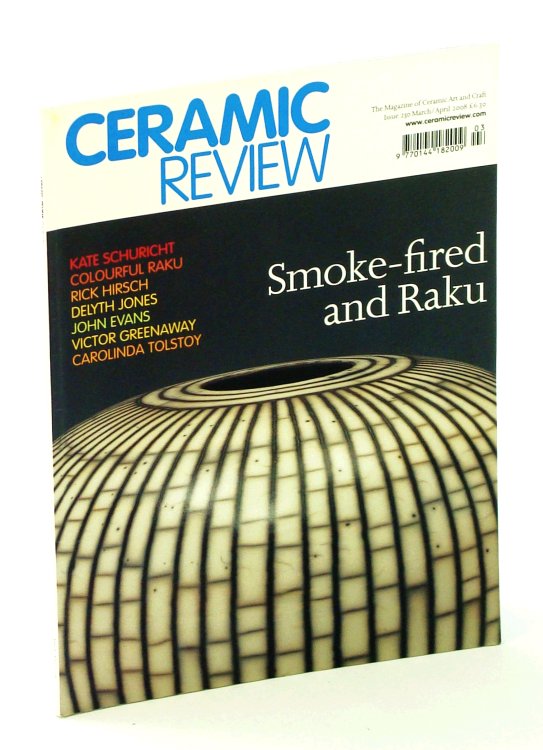 Ceramic Review - The Magazine of Ceramic Art and Craft, Issue 230, March / April 2008 - Smoke-Fired and Raku