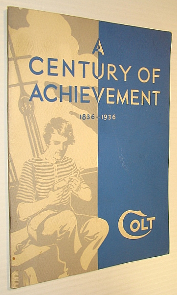 Image for Colt's 100th Anniversary Fire Arms Manual, 1836-1936: A Century of Achievement Colt's 100th Anniversary Fire Arms Manual, 1836-1936: A Century of Achievement