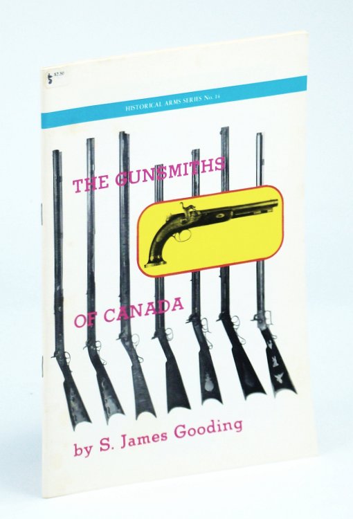 The Gunsmiths of Canada - A Checklist of Tradesmen: Historical Arms Series No. 14 [Fourteen]