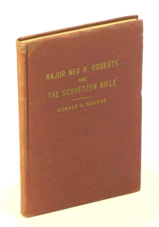 Major Ned H. Roberts and the Schuetzen Rifle