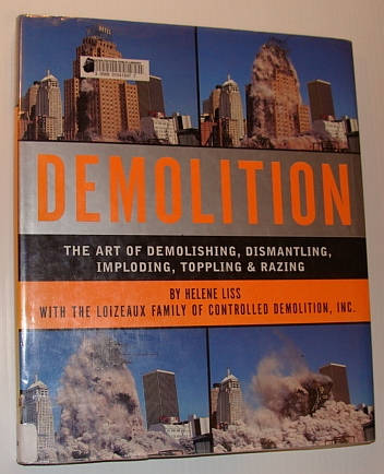 Demolition: The Art of Demolishing, Dismantling, Imploding, Toppling and Razing